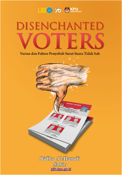 Disenchanted voters : varian dan faktor penyebab surat suara tidak sah